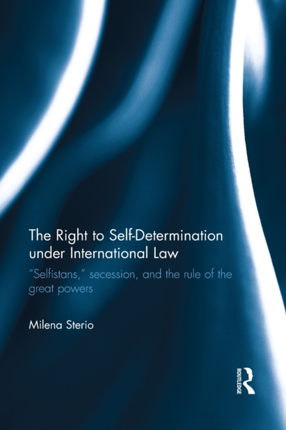 Right to Self-determination Under International Law (e-bog) af Sterio, Milena