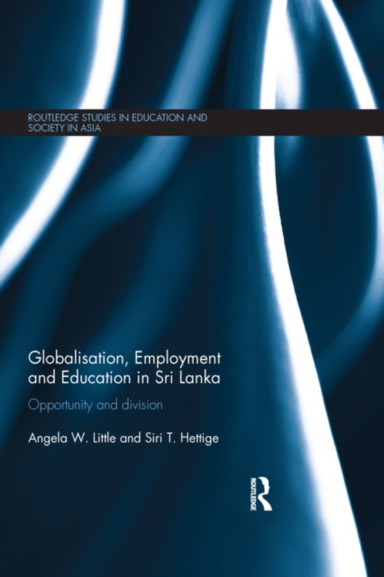 Globalisation, Employment and Education in Sri Lanka (e-bog) af Hettige, Siri T.