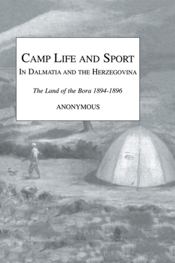 Camp Life and Sport in Dalmatia and the Herzegovina (e-bog) af Snaffle, Anonymous