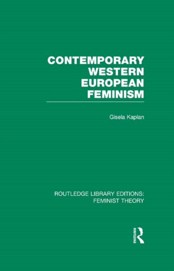 Contemporary Western European Feminism (RLE Feminist Theory) (e-bog) af Kaplan, Gisela