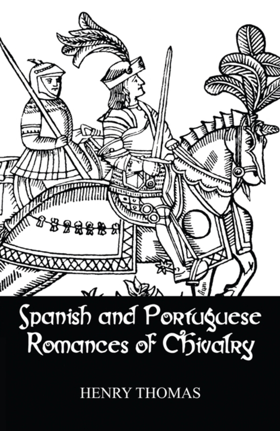 Spanish and Portuguese Romances of Chivalry (e-bog) af Thomas, Henry