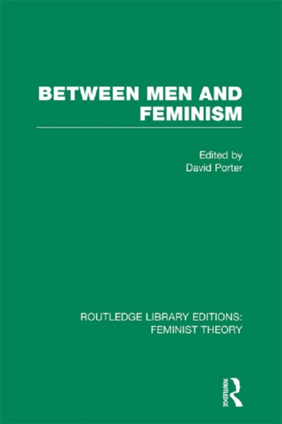 Between Men and Feminism (RLE Feminist Theory) (e-bog) af Porter, David