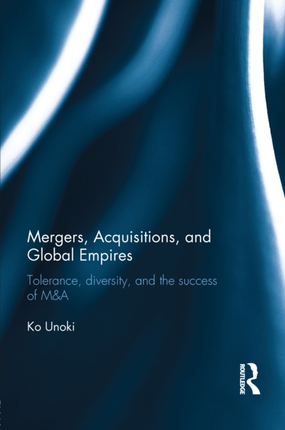 Mergers, Acquisitions and Global Empires (e-bog) af Unoki, Ko