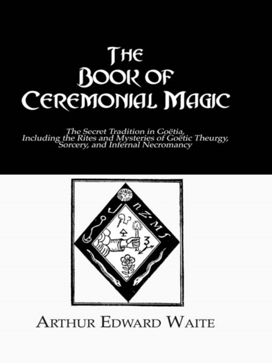 Book of Ceremonial Magic (e-bog) af Waite, Arthur Edward