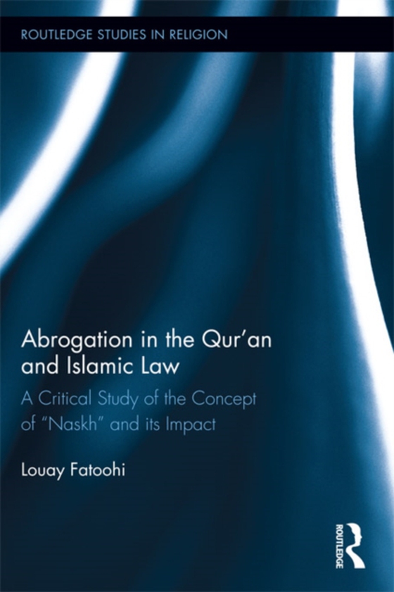 Abrogation in the Qur'an and Islamic Law (e-bog) af Fatoohi, Louay