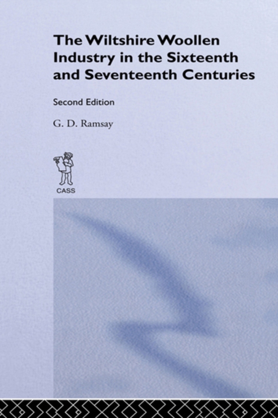 Wiltshire Woollen Industry in the Sixteenth and Seventeenth Centuries (e-bog) af Ramsay, G.D.