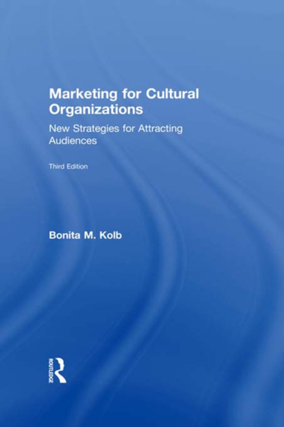 Marketing for Cultural Organizations (e-bog) af Kolb, Bonita M.