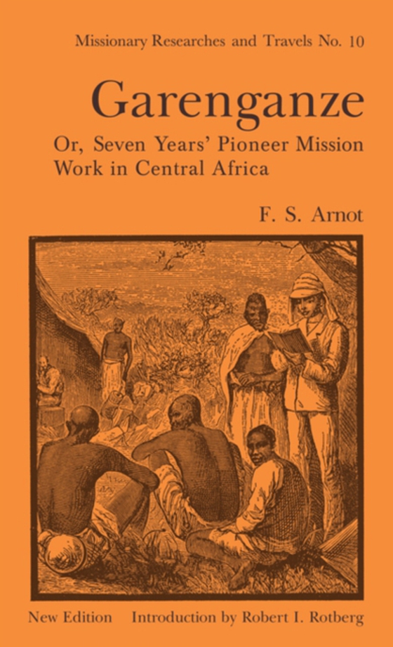 Garenganze or Seven Years Pioneer Mission Work in Central Africa (e-bog) af Arnot, Frederick Stanley