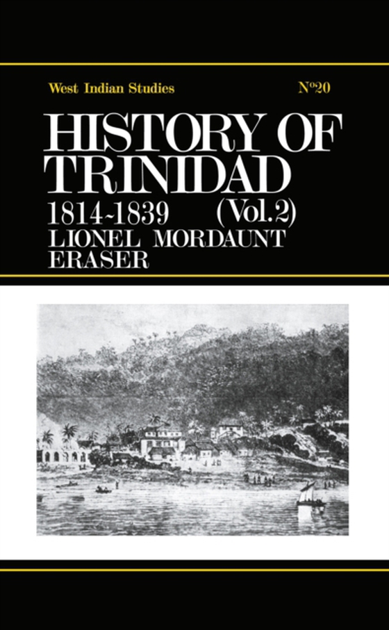 History of Trinidad from 1781-1839 and 1891-1896 (e-bog) af Fraser, Lionel Mordant