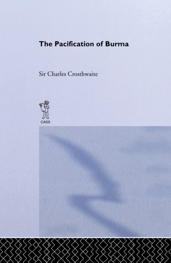 Pacification: Burma (e-bog) af Crosthwaite, Sir C.