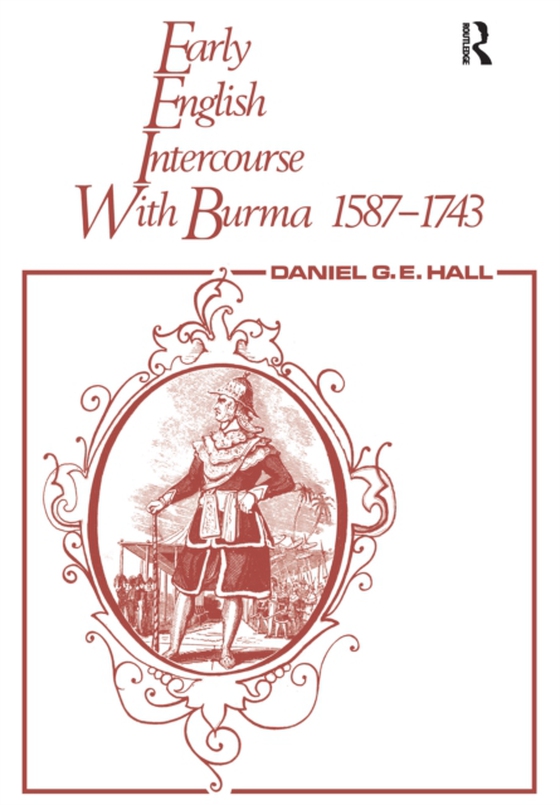 Early English Intercourse with Burma, 1587-1743 and the Tragedy of Negrais