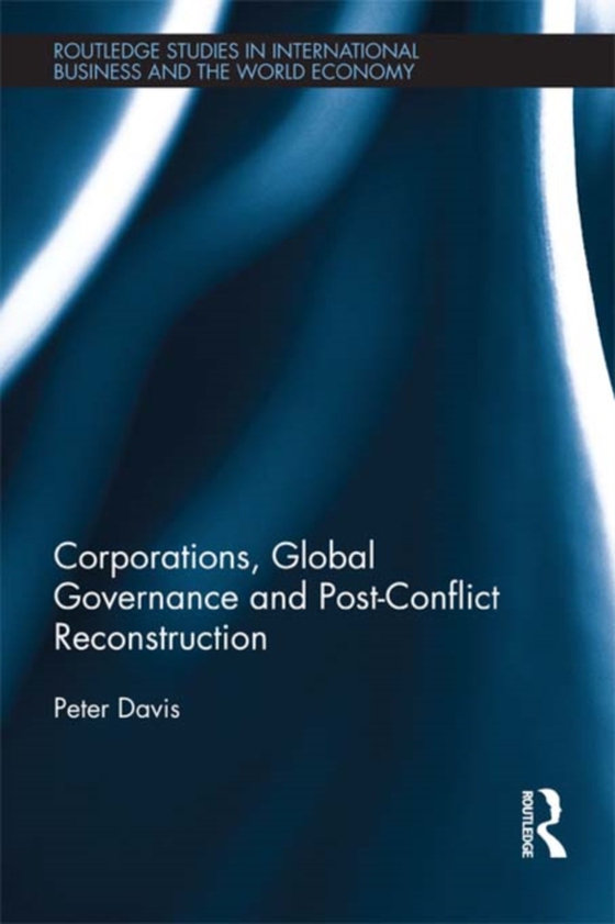 Corporations, Global Governance and Post-Conflict Reconstruction (e-bog) af Davis, Peter