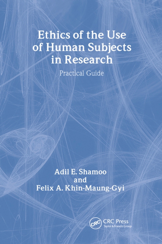 Ethics of the Use of Human Subjects in Research (e-bog) af Khin-Maung-Gyi, Felix A.