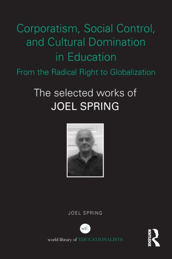 Corporatism, Social Control, and Cultural Domination in Education: From the Radical Right to Globalization (e-bog) af Spring, Joel