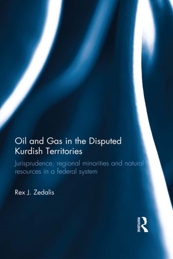 Oil and Gas in the Disputed Kurdish Territories (e-bog) af Zedalis, Rex J.