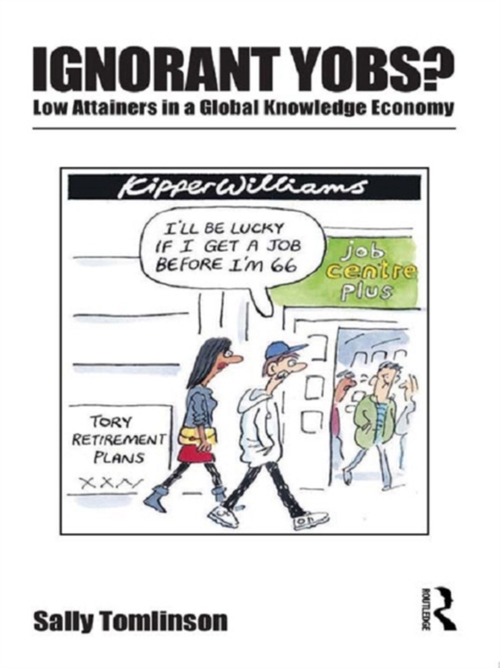 Ignorant Yobs?: Low Attainers in a Global Knowledge Economy (e-bog) af Tomlinson, Sally