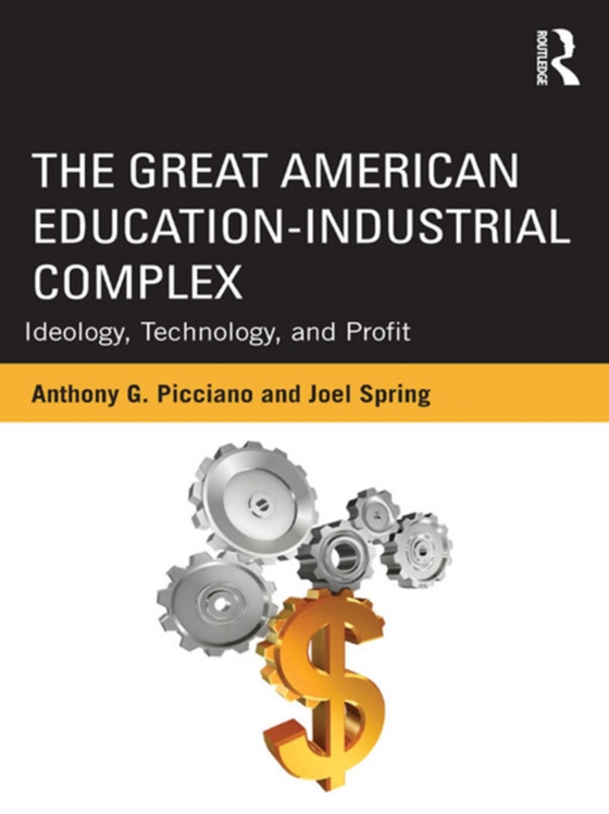 Great American Education-Industrial Complex (e-bog) af Spring, Joel