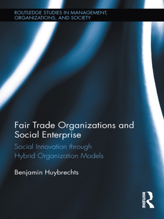 Fair Trade Organizations and Social Enterprise (e-bog) af Huybrechts, Benjamin