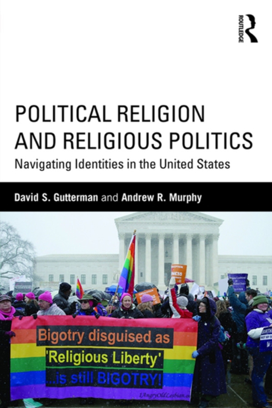 Political Religion and Religious Politics (e-bog) af Murphy, Andrew R.