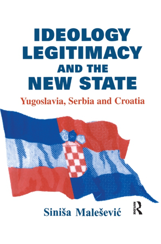 Ideology, Legitimacy and the New State (e-bog) af Malesevic, Sinisa