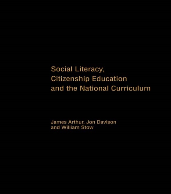 Social Literacy, Citizenship Education and the National Curriculum (e-bog) af Stow, William