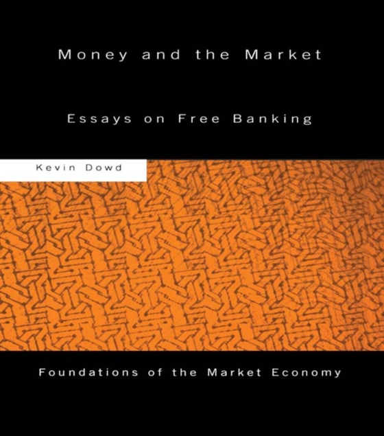 Money and the Market (e-bog) af Dowd, Kevin