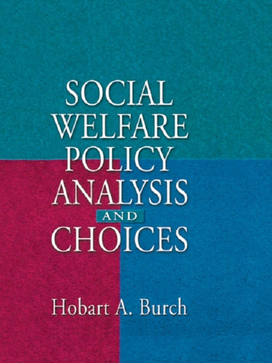 Social Welfare Policy Analysis and Choices (e-bog) af Burch, Hobart A