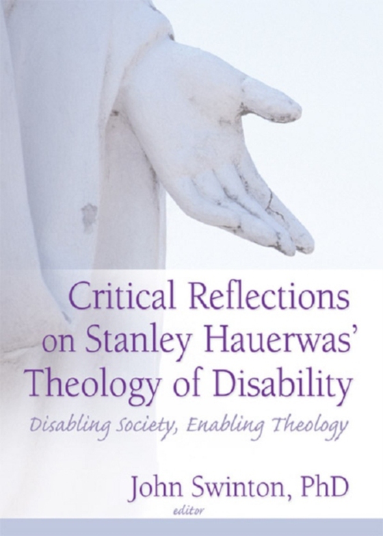 Critical Reflections on Stanley Hauerwas' Theology of Disability (e-bog) af Swinton, John