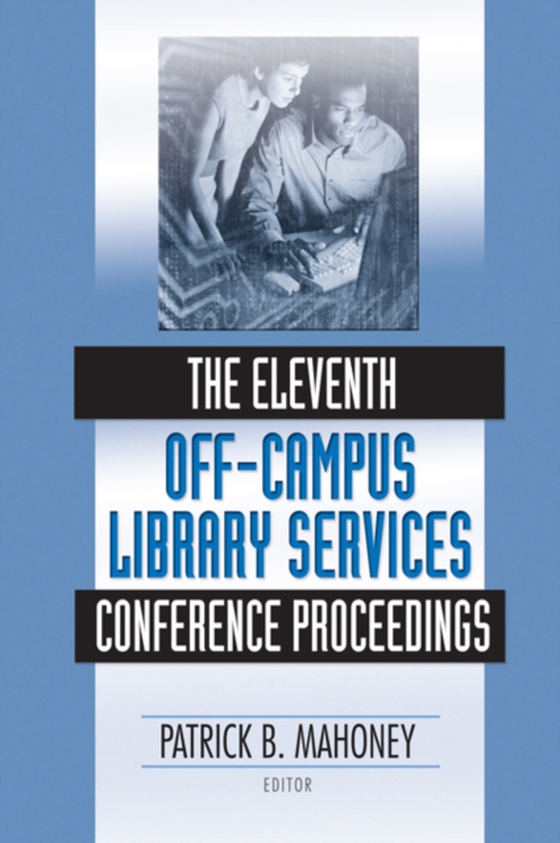 Eleventh Off-Campus Library Services Conference Proceedings (e-bog) af Mahoney, Patrick