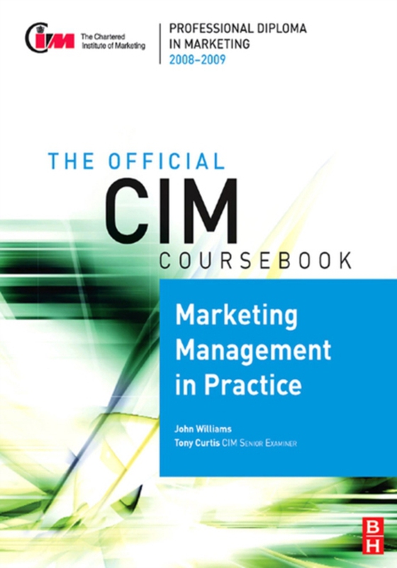 CIM Coursebook 08/09 Marketing Management in Practice (e-bog) af Williams, John