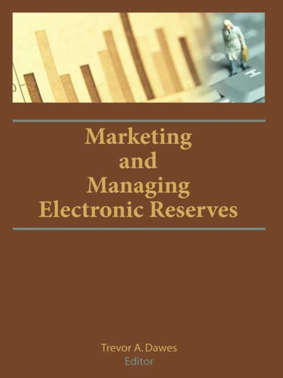 Marketing and Managing Electronic Reserves (e-bog) af -