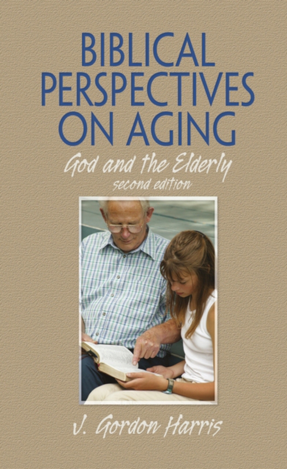 Biblical Perspectives on Aging (e-bog) af Harris, J. Gordon