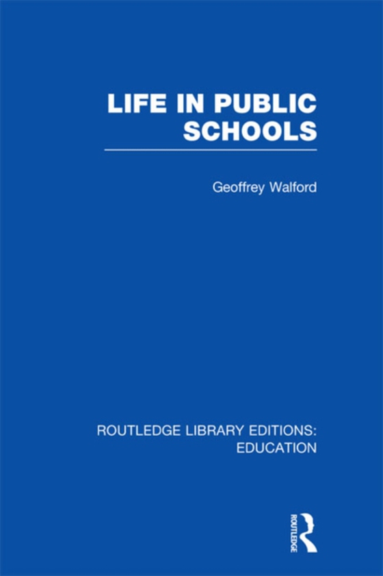 Life in Public Schools (RLE Edu L) (e-bog) af Walford, Geoffrey