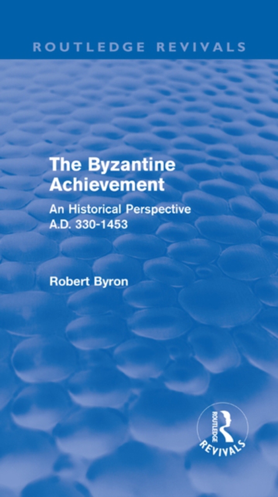 Byzantine Achievement (Routledge Revivals) (e-bog) af Byron, Robert
