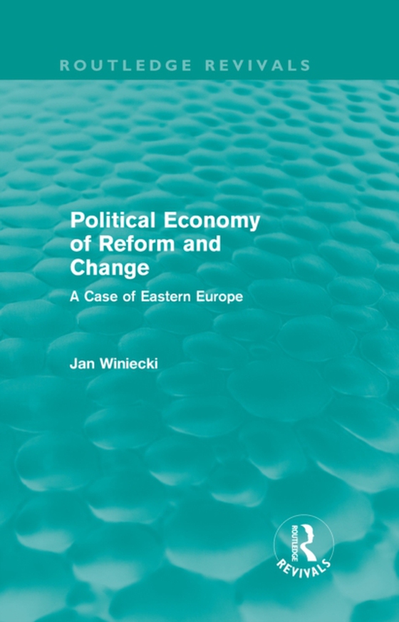 Political Economy of Reform and Change (Routledge Revivals) (e-bog) af Winiecki, Jan