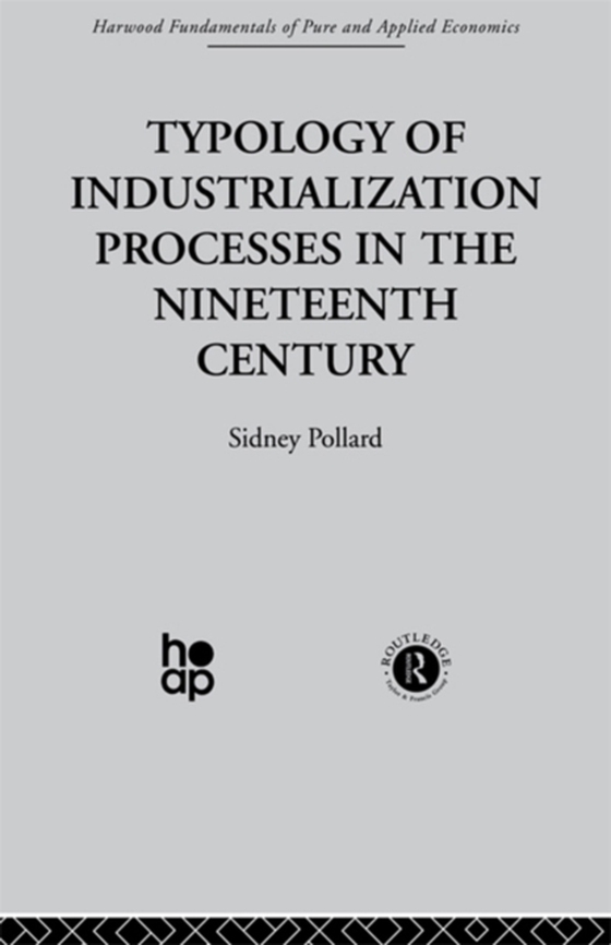Typology of Industrialization Processes in the Nineteenth Century (e-bog) af Pollard, S.