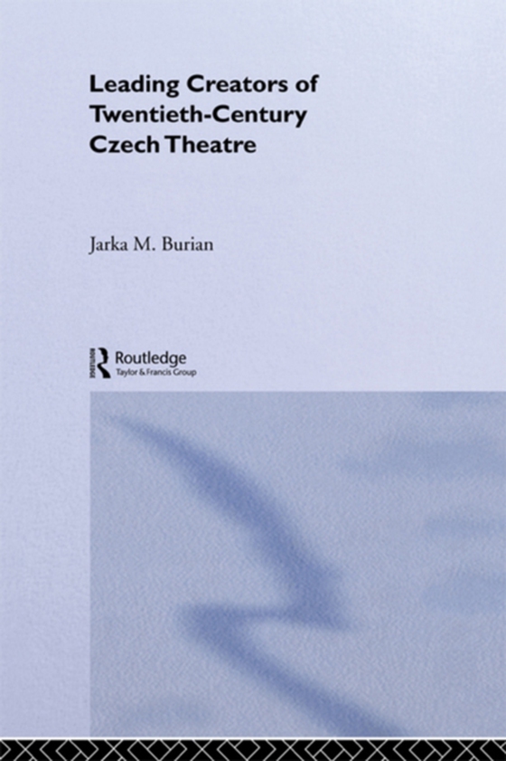 Leading Creators of Twentieth-Century Czech Theatre