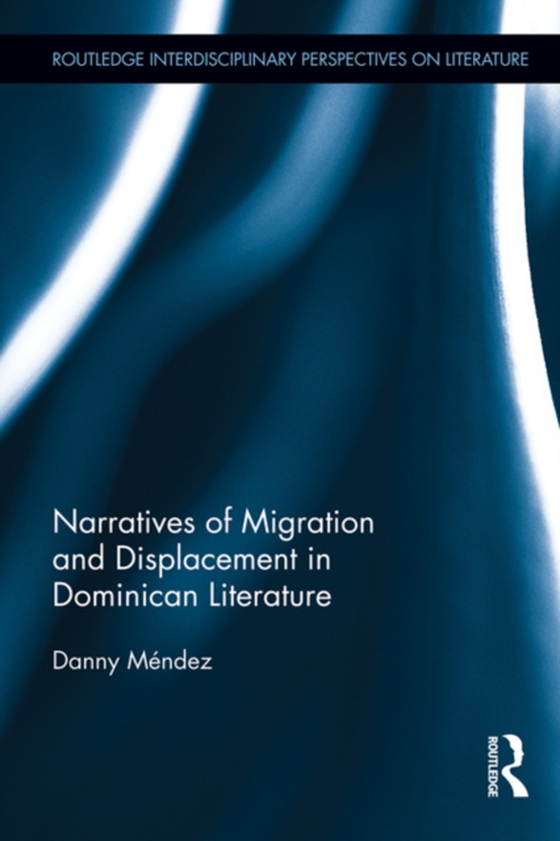 Narratives of Migration and Displacement in Dominican Literature (e-bog) af Mendez, Danny