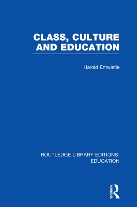 Class, Culture and Education (RLE Edu L) (e-bog) af Entwistle, Harold