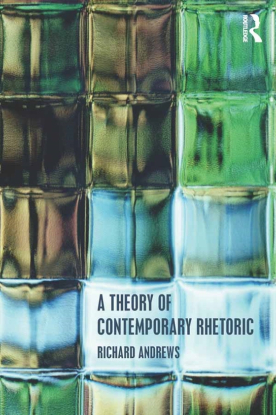 Theory of Contemporary Rhetoric (e-bog) af Andrews, Richard