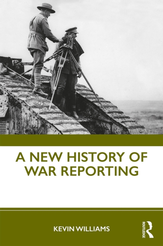 New History of War Reporting (e-bog) af Williams, Kevin