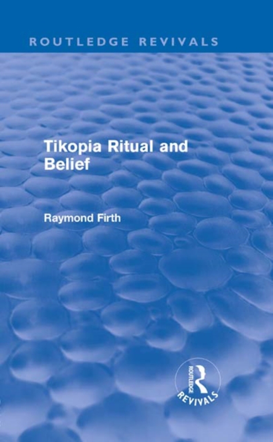 Tikopia Ritual and Belief (Routledge Revivals) (e-bog) af Firth, Raymond