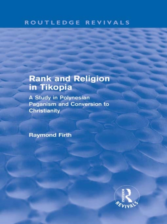 Rank and Religion in Tikopia (Routledge Revivals) (e-bog) af Firth, Raymond