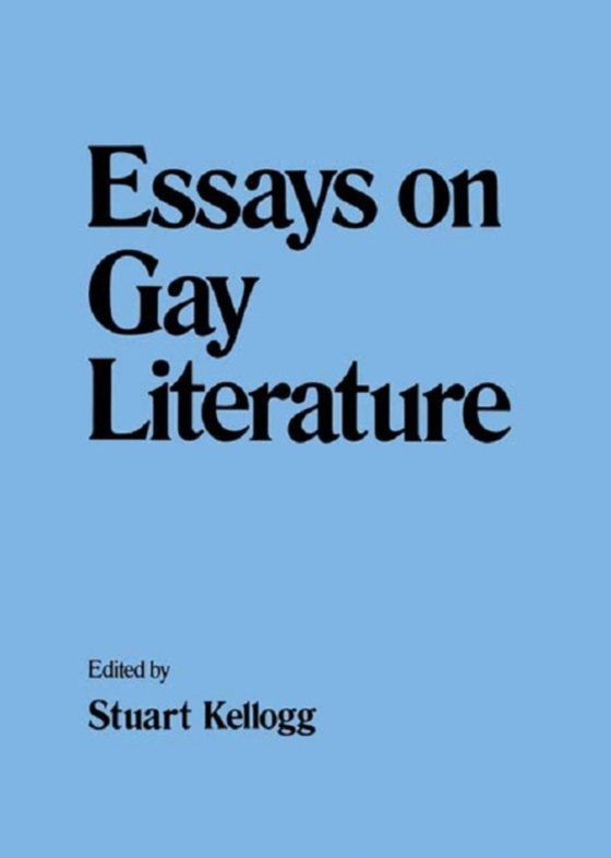 Essays on Gay Literature (e-bog) af Kellogg, Stuart