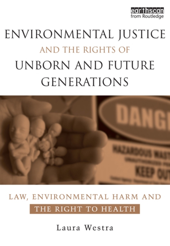 Environmental Justice and the Rights of Unborn and Future Generations (e-bog) af Westra, Laura