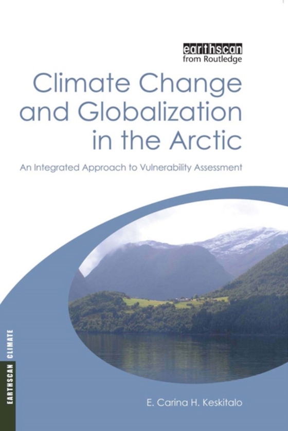 Climate Change and Globalization in the Arctic (e-bog) af Keskitalo, E. Carina H.