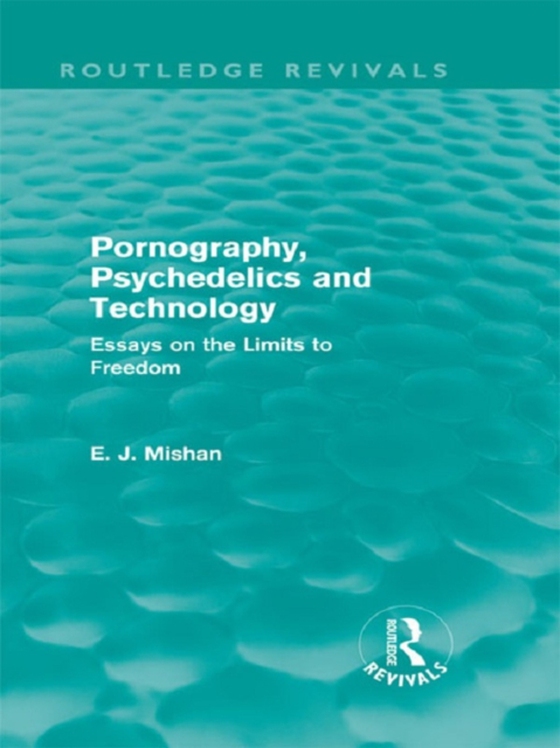 Pornography, Psychedelics and Technology (Routledge Revivals) (e-bog) af Mishan, E. J.