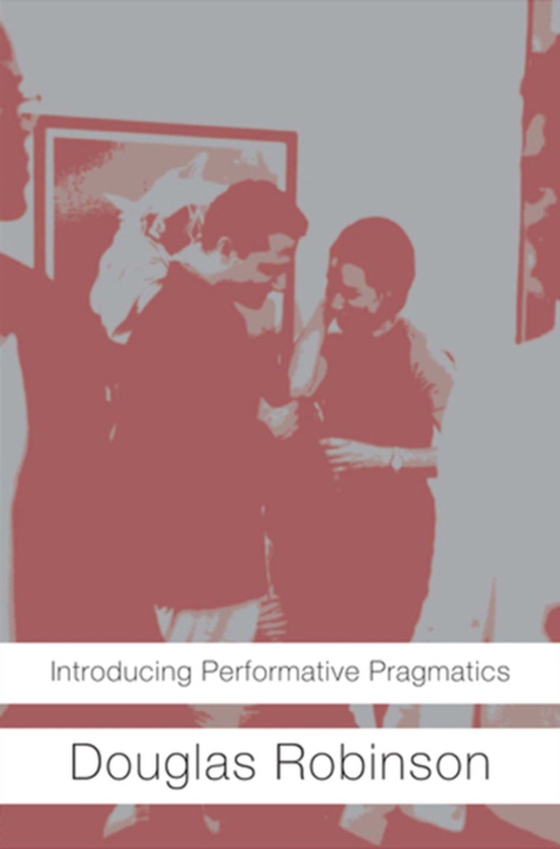 Introducing Performative Pragmatics (e-bog) af Robinson, Douglas
