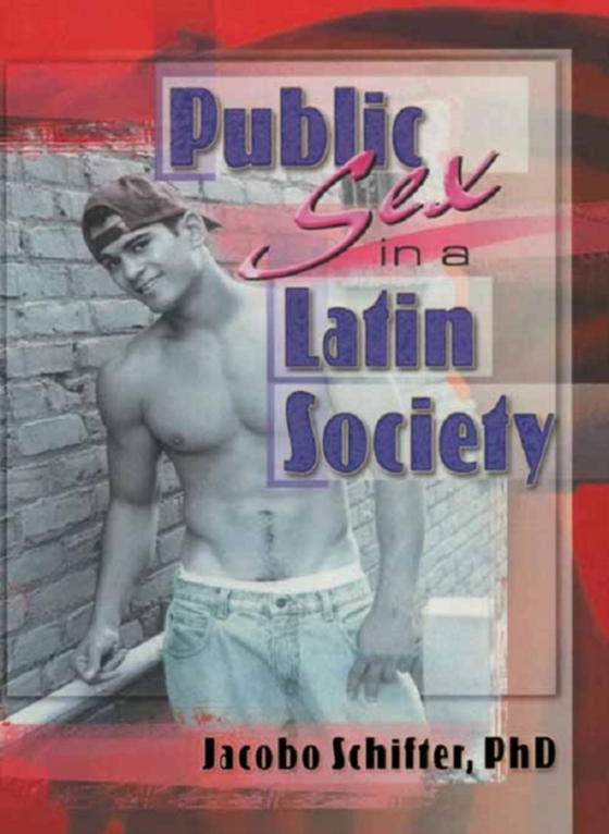 Public Sex in a Latin Society (e-bog) af Schifter, Jacobo