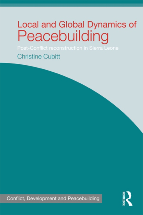 Local and Global Dynamics of Peacebuilding (e-bog) af Cubitt, Christine